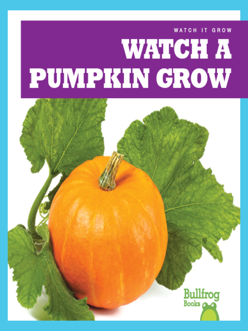 Title details for Watch a Pumpkin Grow by Kirsten Chang - Available
